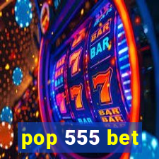 pop 555 bet